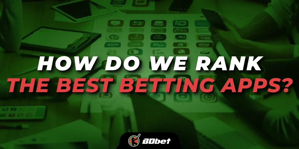 how do we rank the best betting apps?