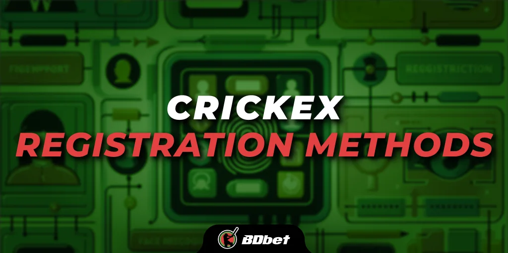 Crickex Registration Methods