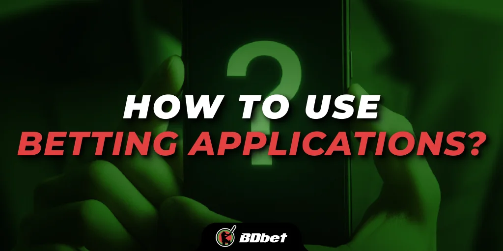 how to use betting applications?