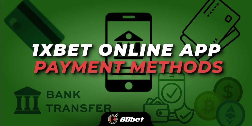 1xbet Online App Payments Methods