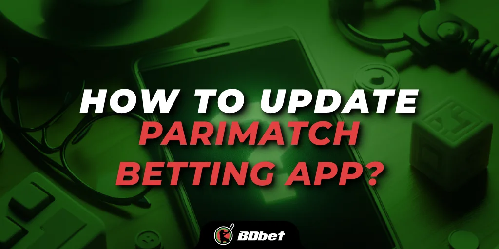 How to Update the Parimatch Betting App?