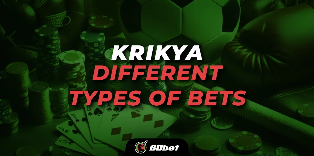 Krikya Different Types of Bets