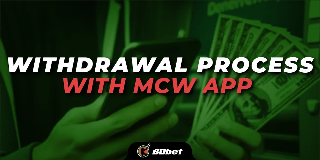 Withdrawal Process with MCW App