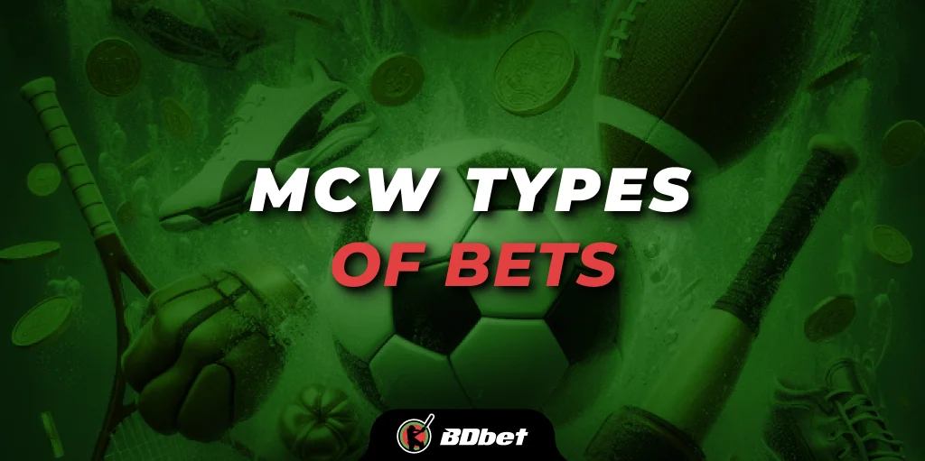 MCW Types of Bets