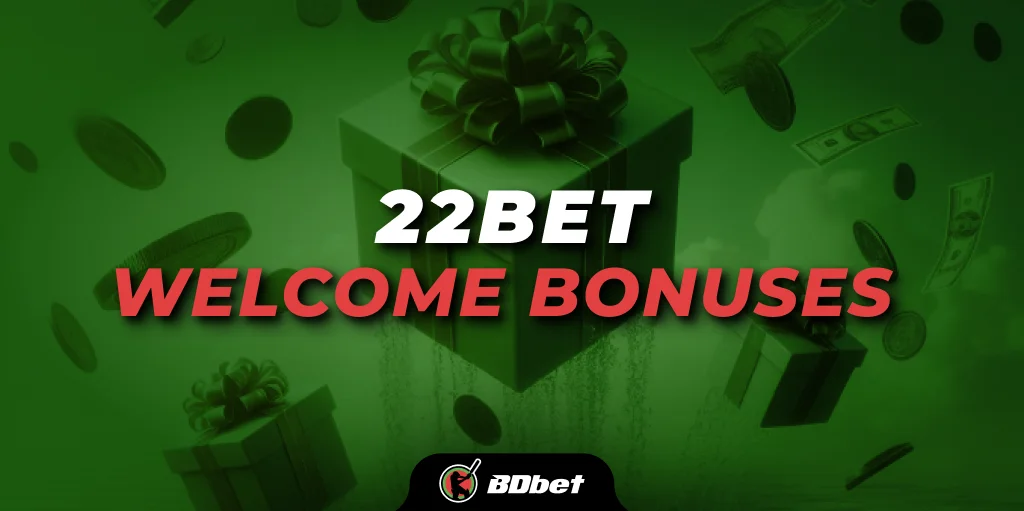 22bet Welcome Bonuses