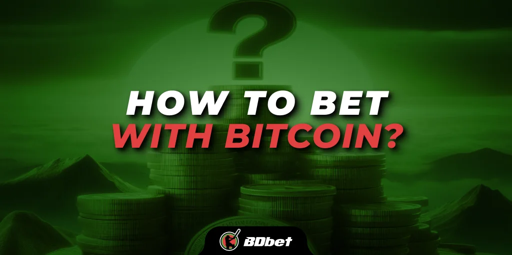 How to Bet with Bitcoin?