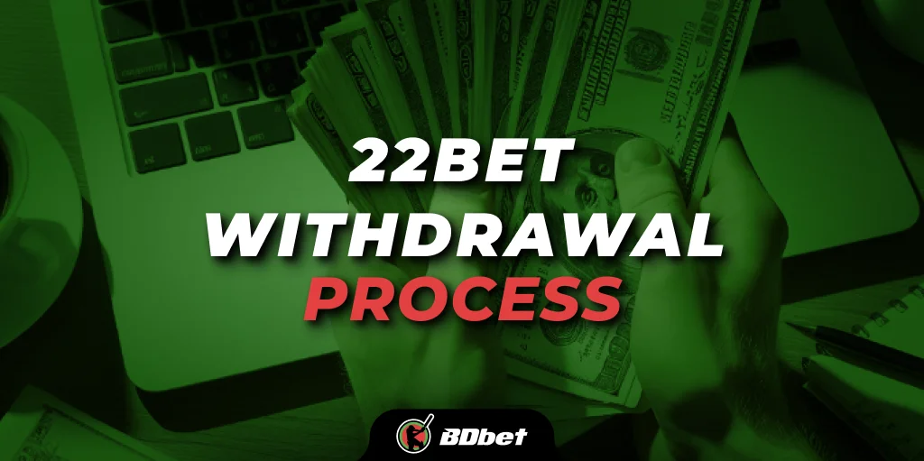 22bet Withdrawal Process